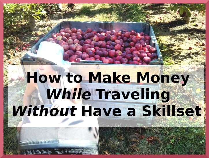How to Make Money While Traveling Without a Skillset